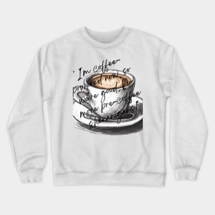 I'm coffee-powered now Crewneck Sweatshirt